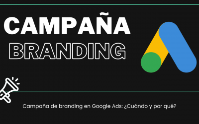 Campañas de branding en Google Ads: ¿Cuándo y por qué?