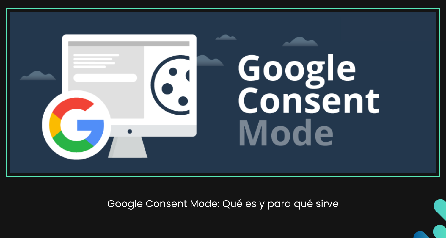 El Consent Mode es la solución que Google ha sacado para poder combatir las nuevas leyes de cookies y el próximo mundo cookieless.