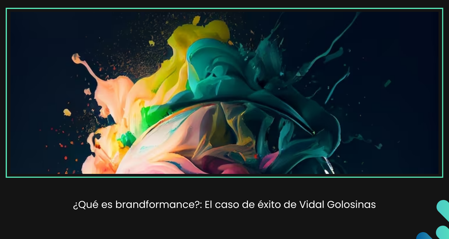 Imagen explosiva con título: ¿Qué es Brandformance?: El caso de éxito de Vidal Golosinas.