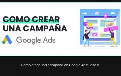 Como crear una campaña en Google Ads paso a paso