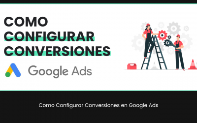 Como Configurar Conversiones en Google Ads