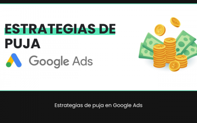 Estrategias de puja en Google Ads: Qué son y cuáles hay
